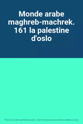 Couverture du produit · Monde arabe maghreb-machrek.161 la palestine d'oslo