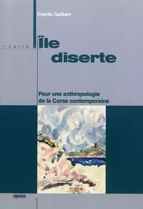 Couverture du produit · Ile diserte: Pour une anthropologie de la Corse contemporaine