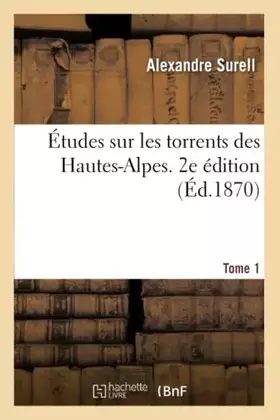 Couverture du produit · Études sur les torrents des Hautes-Alpes. 2e édition. Tome 1