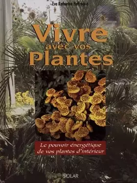 Couverture du produit · Vivre avec les plantes. Le pouvoir énergétique de vos plantes d'intérieur
