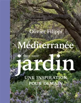 Couverture du produit · La Méditerranée dans votre jardin : une inspiration pour demain