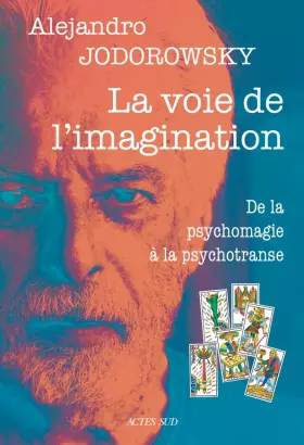 Couverture du produit · La voie de l'imagination: De la psychomagie à la psychotranse, correspondance psychomagique