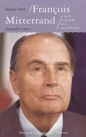 Couverture du produit · François Mitterrand, ou le triomphe de la contradiction