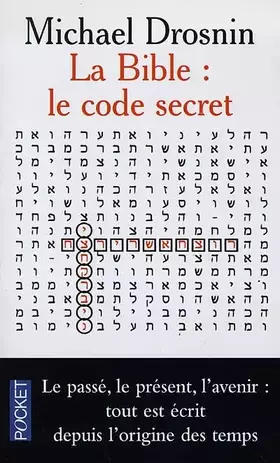 Couverture du produit · La Bible : Le Code secret - Le passé, le présent, l'avenir, tout est écrit depuis l'origine des temps