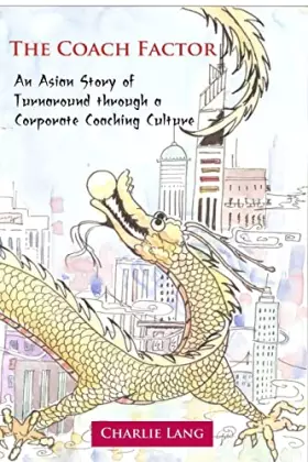 Couverture du produit · The Coach Factor - An Asian Story of Turnaround through a Corporate Coaching Culture