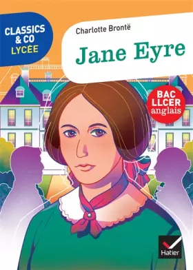 Couverture du produit · Classics & Co Anglais LLCE 1re- Jane Eyre, Charlotte Brontë - Éd. 2021 - Livre élève
