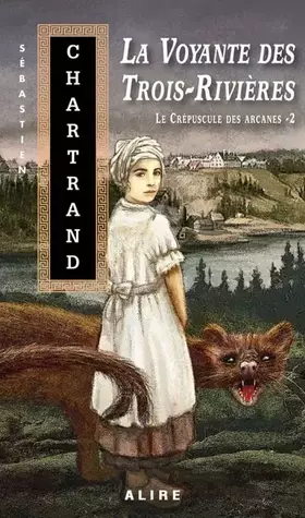 Couverture du produit · Le crépuscule des Arcanes - tome 2 La voyante des Trois-Rivières (2)