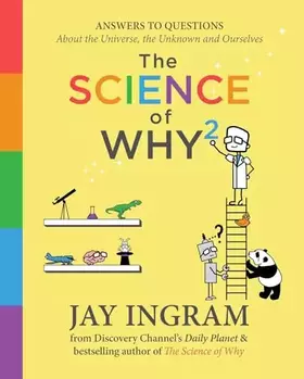 Couverture du produit · The Science of Why 2: Answers to Questions About the Universe, the Unknown, and Ourselves (2) (The Science of Why series)