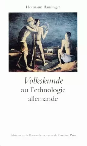 Couverture du produit · Volkskunde ou l'ethnologie allemande. De la recherche sur l'Antiquité à l'analyse culturelle
