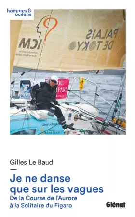 Couverture du produit · Je ne danse que sur les vagues: De la Course de l'Aurore à la Solitaire du Figaro