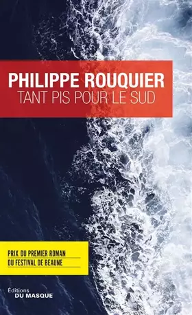 Couverture du produit · Tant pis pour le Sud: Prix du premier roman du Festival de Beaune 2017