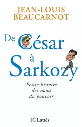 Couverture du produit · De César à Sarkozy : Petite histoire des noms du pouvoir