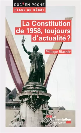 Couverture du produit · La constitution de 1958, toujours d'actualité ?