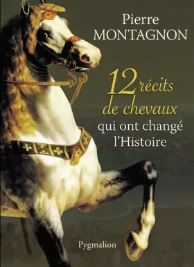 Couverture du produit · 12 récits de chevaux qui ont changé l'histoire
