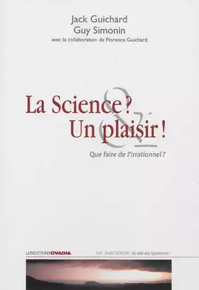 Couverture du produit · La science ? Un plaisir ! : Que faire de l'irrationnel ?