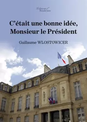 Couverture du produit · C'était une bonne idée, Monsieur le Président