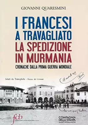 Couverture du produit · I francesi a Travagliato. La spedizione in Murmania. Cronache dalla prima guerra mondiale