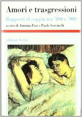 Couverture du produit · Amori e trasgressioni. Rapporti di coppia tra '800 e '900