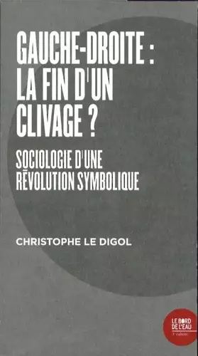 Couverture du produit · Gauche-droite : la fin d'un clivage ?: Sociologie d'une révolution symbolique