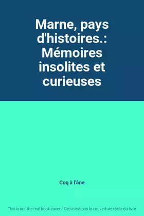 Couverture du produit · Marne, pays d'histoires.: Mémoires insolites et curieuses