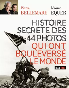 Couverture du produit · Histoire secrète des 44 photos qui ont bouleversé le monde