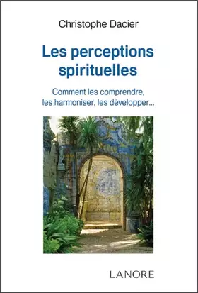 Couverture du produit · Les perceptions spirituelles - Comment les comprendre, les harmoniser, les développer…