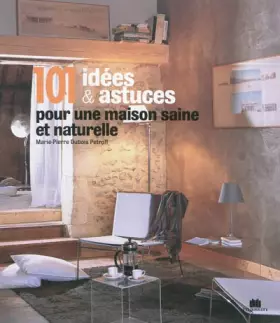 Couverture du produit · 101 idées et astuces pour une maison saine et naturelle
