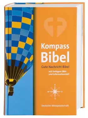 Couverture du produit · Kompass-Bibel: Gute Nachricht Bibel mit farbigem Bild- und Informationsteil. Mit den Spätschriften des Alten Testaments