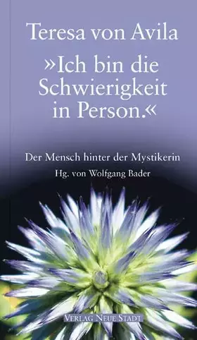 Couverture du produit · "Ich bin die Schwierigkeit in Person.": Der Mensch hinter der Mystikerin (Spiritualität)