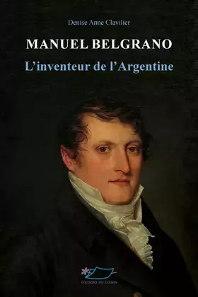 Couverture du produit · Manuel Belgrano: L'inventeur de l'Argentine