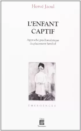 Couverture du produit · L'ENFANT CAPTIF : APPROCHE PSYCHANALYTIQUE DU PLACEMENT FAMILIAL