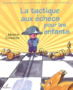 Couverture du produit · La tactique aux échecs pour les enfants: Recommandé par la Fédération Française des Echecs (FFE)