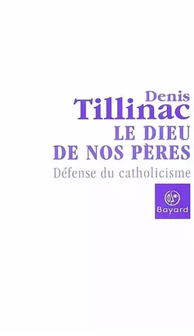Couverture du produit · Le Dieu de nos pères : Défense du catholicisme