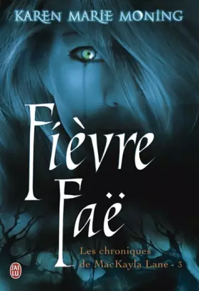 Couverture du produit · Les chroniques de MacKayla Lane, Tome 3 : Fièvre fae