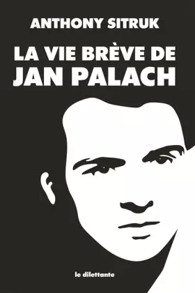 Couverture du produit · La vie brève de Jan Palach