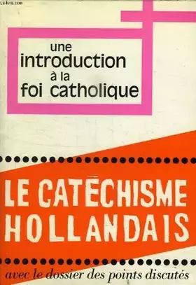 Couverture du produit · Une introduction a la foi catholique, le catechisme hollandais