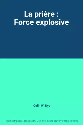 Couverture du produit · La prière : Force explosive