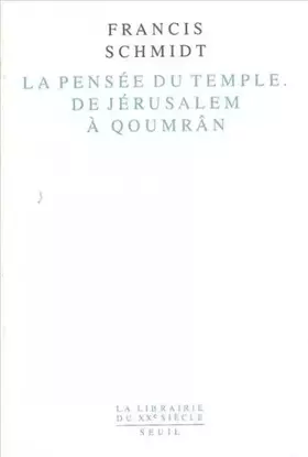 Couverture du produit · La Pensée du Temple. De Jérusalem à Quoumrân. Identité et lien social dans le judaïsme ancien