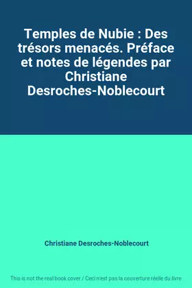 Couverture du produit · Temples de Nubie : Des trésors menacés. Préface et notes de légendes par Christiane Desroches-Noblecourt