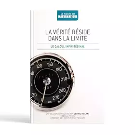 Couverture du produit · La vérité réside dans la limite : Le calcul infinitésimal