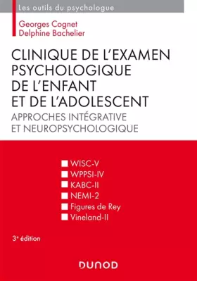 Couverture du produit · Clinique de l'examen psychologique de l'enfant et de l'adolescent - 3e éd. Approches intégrative et: Approches intégrative et n