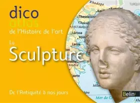 Couverture du produit · Dicoatlas de l'Histoire de l'art - La sculpture - De l'Antiquité à nos jours