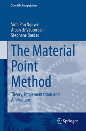 Couverture du produit · The Material Point Method: Theory, Implementations and Applications (Scientific Computation)