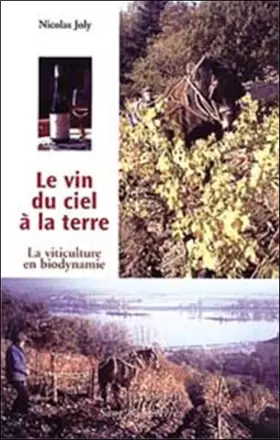 Couverture du produit · Le Vin Du Ciel A La Terre. La Viticulture En Biodynamie