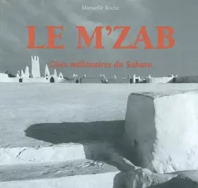 Couverture du produit · Le M'Zab. : Cités millénaires du Sahara