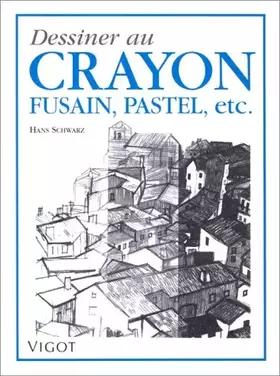 Couverture du produit · Dessiner au crayon, au fusain, au pastel et autres matériaux