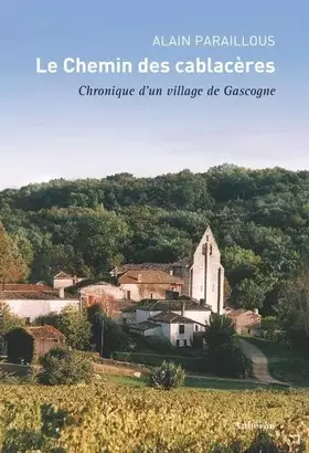Couverture du produit · Le Chemin des cablacères: Chronique d'un village de Gascogne