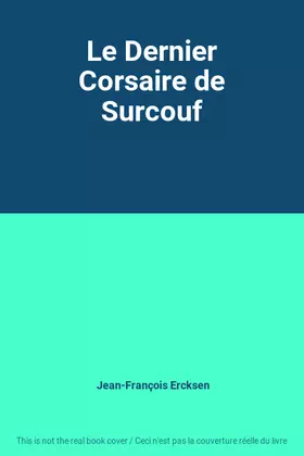 Couverture du produit · Le Dernier Corsaire de Surcouf