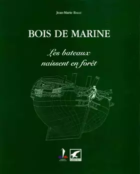Couverture du produit · Bois de marine.: Les bateaux naissent en forêt