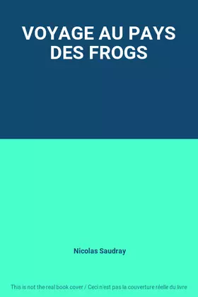Couverture du produit · VOYAGE AU PAYS DES FROGS